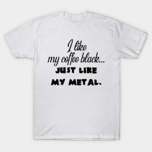 I Like My Coffee Black T-Shirt